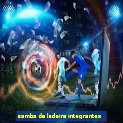 samba da ladeira integrantes